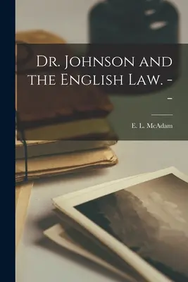 Dr. Johnson și legea engleză. -- (McAdam E. L. (Edward Lippincott) 19) - Dr. Johnson and the English Law. -- (McAdam E. L. (Edward Lippincott) 19)