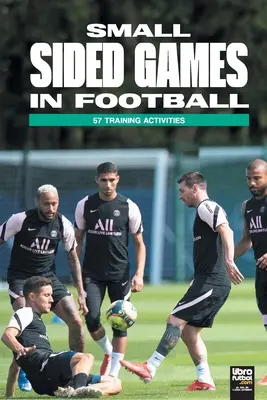 Jocurile de mici dimensiuni în fotbal: 57 de activități de antrenament - Small Sided Games in Football: 57 training activities