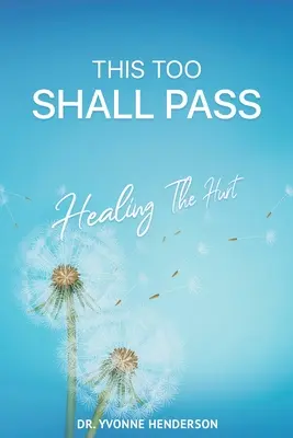 Și asta va trece: Vindecarea durerii - This Too Shall Pass: Healing The Hurt