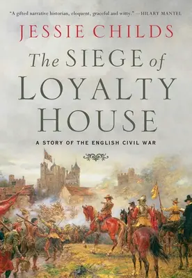 The Siege of Loyalty House: O poveste a războiului civil englez - The Siege of Loyalty House: A Story of the English Civil War