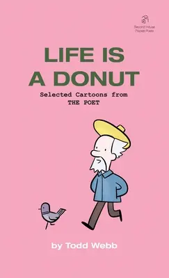 Life Is A Donut: Caricaturi selectate din THE POET - Volumul 3 - Life Is A Donut: Selected Cartoons from THE POET - Volume 3