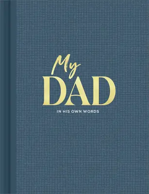 Tatăl meu: Un jurnal de interviuri pentru a surprinde reflecțiile în propriile sale cuvinte - My Dad: An Interview Journal to Capture Reflections in His Own Words
