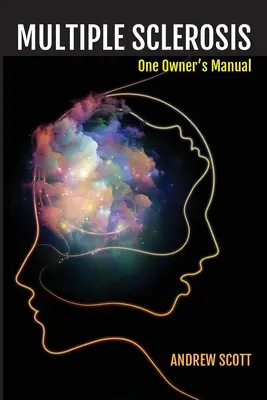 Scleroza multiplă: One Owners Manual - Multiple Sclerosis: One Owners Manual