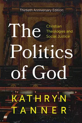 Politica lui Dumnezeu: Teologii creștine și justiție socială, ediția aniversară a treizeci de ani - The Politics of God: Christian Theologies and Social Justice, Thirtieth Anniversary Edition