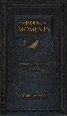 The Book of Moments vol. 2: Prietenii și cele mai bune ... - The Book of Moments vol. 2: Friends and The Best ...