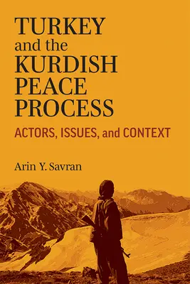 Turcia și procesul de pace kurd: Actori, probleme și context - Turkey and the Kurdish Peace Process: Actors, Issues, and Context