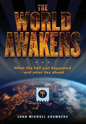 Lumea se trezește: Ce naiba tocmai s-a întâmplat și ce ne așteaptă (Volumul 1) - The World Awakens: What the Hell Just Happened-and What Lies Ahead (Volume One)