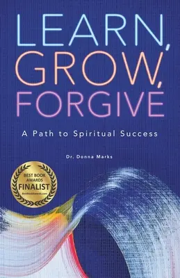Învață, crește, iartă: O cale către succesul spiritual - Learn, Grow, Forgive: A Path to Spiritual Success