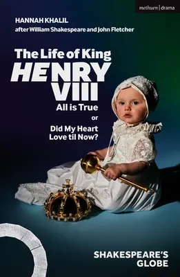 Viața regelui Henric al VIII-lea: Totul este adevărat - The Life of King Henry VIII: All Is True