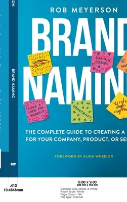 Brand Naming: Ghidul complet pentru crearea unui nume pentru compania, produsul sau serviciul dumneavoastră - Brand Naming: The Complete Guide to Creating a Name for Your Company, Product, or Service
