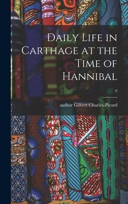 Viața cotidiană în Cartagina pe vremea lui Hannibal; 0 - Daily Life in Carthage at the Time of Hannibal; 0