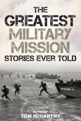 Cele mai grozave povești despre misiuni militare spuse vreodată - The Greatest Military Mission Stories Ever Told
