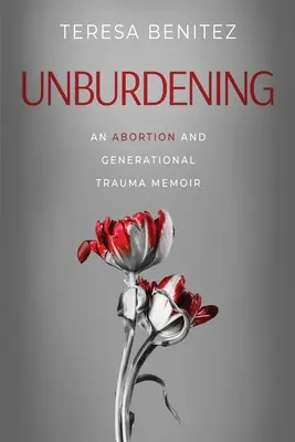 Unburdening: Un avort și o traumă generațională Memorii - Unburdening: An Abortion and Generational Trauma Memoir