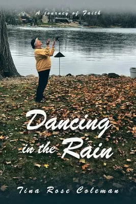 Dansând în ploaie: O călătorie a credinței - Dancing in the Rain: A Journey of Faith