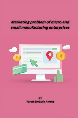 Problema de marketing a microîntreprinderilor și a întreprinderilor mici de producție - Marketing problem of micro and small manufacturing enterprises