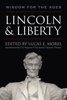 Lincoln și libertatea: Înțelepciune pentru veacuri - Lincoln and Liberty: Wisdom for the Ages