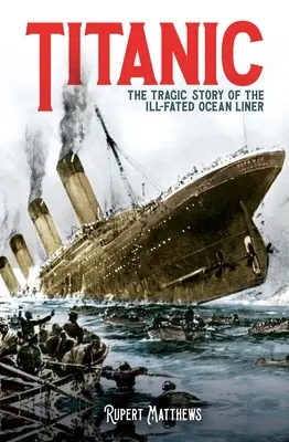 Titanic: Povestea tragică a nefericitului pachebot - Titanic: The Tragic Story of the Ill-Fated Ocean Liner