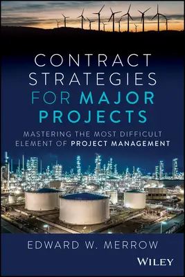 Strategii contractuale pentru proiecte majore: Stăpânirea celui mai dificil element al gestionării proiectelor - Contract Strategies for Major Projects: Mastering the Most Difficult Element of Project Management