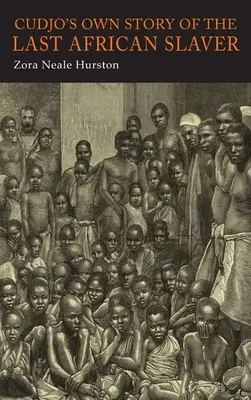 Povestea lui Cudjo a ultimului sclav african - Cudjo's Own Story of the Last African Slaver