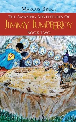Uimitoarele aventuri ale lui Jimmy Jumpferjoy: Cartea a doua - The Amazing Adventures of Jimmy Jumpferjoy: Book Two