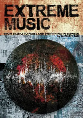 Muzică extremă: De la tăcere la zgomot și tot ce se află între acestea - Extreme Music: From Silence to Noise and Everything in Between