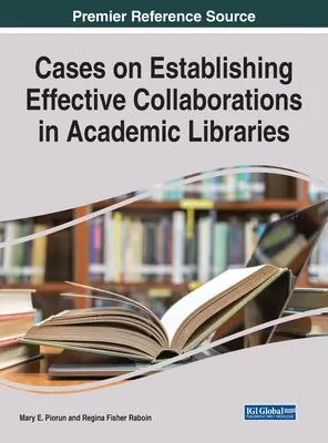 Cazuri privind stabilirea unor colaborări eficiente în bibliotecile universitare - Cases on Establishing Effective Collaborations in Academic Libraries
