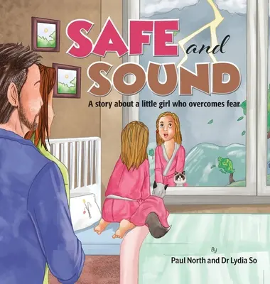 În siguranță și sănătoasă.: O poveste despre o fetiță care își învinge frica. - Safe and Sound.: A story about a little girl who overcomes fear.