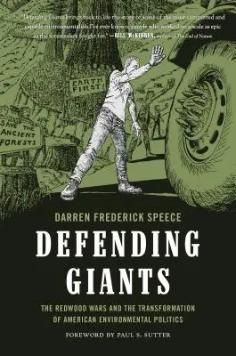 Defending Giants: Războaiele Redwood și transformarea politicii de mediu americane - Defending Giants: The Redwood Wars and the Transformation of American Environmental Politics
