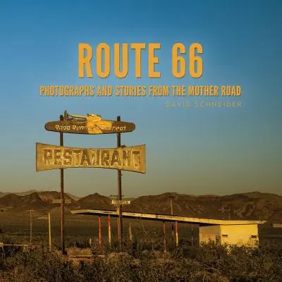 Route 66: Fotografii și povești de pe Drumul Mamei - Route 66: Photographs and Stories from the Mother Road