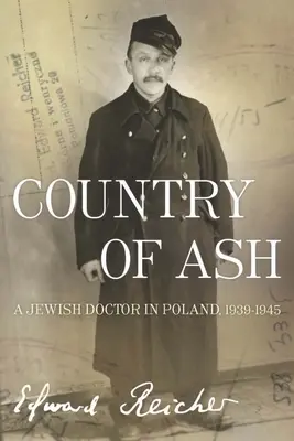 Țara de cenușă: Un medic evreu în Polonia, 1939a-1945 - Country of Ash: A Jewish Doctor in Poland, 1939a-1945