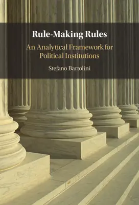 Rule-Making Rules: Un cadru analitic pentru instituțiile politice - Rule-Making Rules: An Analytical Framework for Political Institutions