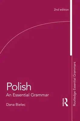 Poloneză: O gramatică esențială - Polish: An Essential Grammar