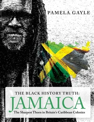 Adevărul despre istoria negrilor - Jamaica: Cel mai ascuțit ghimpe în coloniile britanice din Caraibe - The Black History Truth - Jamaica: The Sharpest Thorn in Britain's Caribbean Colonies