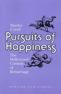 Pursuits of Happiness: Comedia de la Hollywood a recăsătoriei - Pursuits of Happiness: The Hollywood Comedy of Remarriage