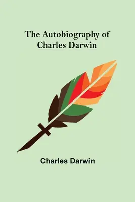 Autobiografia lui Charles Darwin - The Autobiography of Charles Darwin