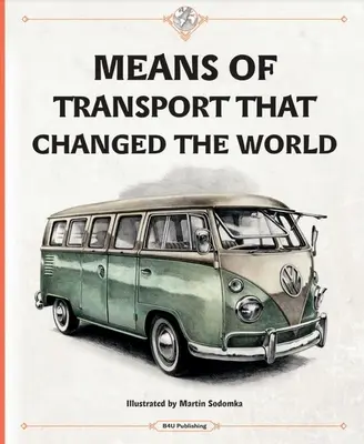Mijloace de transport care au schimbat lumea - Means of Transport That Changed the World
