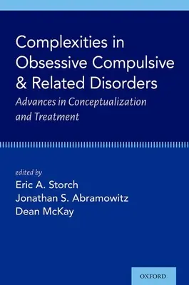 Complexități în tulburările obsesiv-compulsive și conexe: Avansuri în conceptualizare și tratament - Complexities in Obsessive Compulsive and Related Disorders: Advances in Conceptualization and Treatment