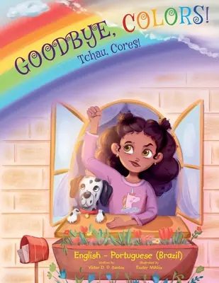 Adio, culori! / Tchau, Cores! - Ediție în portugheză (Brazilia) și engleză: Carte ilustrată pentru copii - Goodbye, Colors! / Tchau, Cores! - Portuguese (Brazil) and English Edition: Children's Picture Book