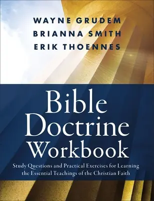 Caiet de lucru Doctrina biblică: Întrebări de studiu și exerciții practice pentru învățarea învățăturilor esențiale ale credinței creștine - Bible Doctrine Workbook: Study Questions and Practical Exercises for Learning the Essential Teachings of the Christian Faith