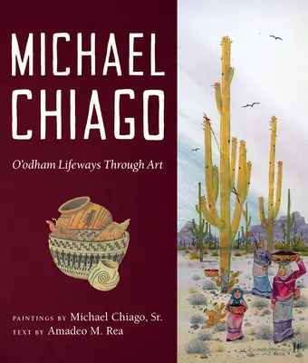 Michael Chiago: Căile de viață O'Odham prin artă - Michael Chiago: O'Odham Lifeways Through Art