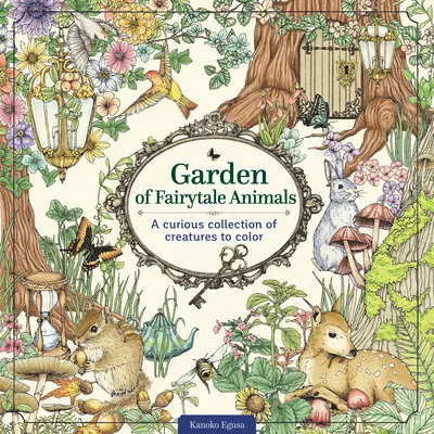 Garden of Fairytale Animals (Grădina animalelor de basm): O colecție curioasă de creaturi de colorat - Garden of Fairytale Animals: A Curious Collection of Creatures to Color
