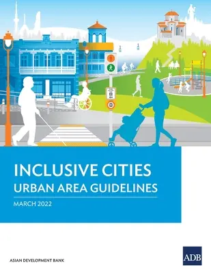 Orașe incluzive - Orientări privind zonele urbane - Inclusive Cities-Urban Area Guidelines