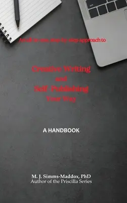 Creative Writing and Self-Publishing Your Way: Un manual - Creative Writing and Self-Publishing Your Way: A Handbook