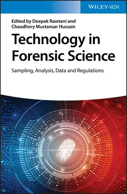 Tehnologia în criminalistică: Eșantionare, analiză, date și reglementări - Technology in Forensic Science: Sampling, Analysis, Data and Regulations