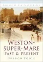 Weston-super-Mare trecut și prezent - Weston-super-Mare Past and Present