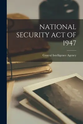 Legea securității naționale din 1947 - National Security Act of 1947