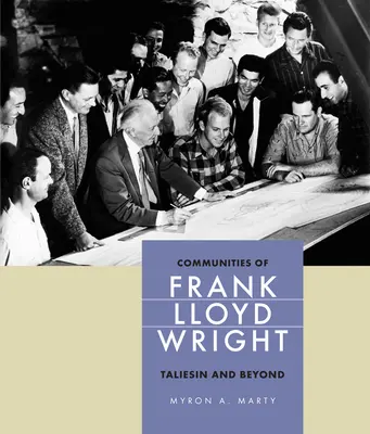 Comunitățile lui Frank Lloyd Wright: Taliesin și nu numai - Communities of Frank Lloyd Wright: Taliesin and Beyond