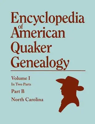 Enciclopedia genealogiei quakerilor americani. Înregistrări și procese-verbale ale celor mai vechi treizeci și trei de reuniuni lunare, care aparțin sau au aparținut vreodată organizației Nor - Encyclopedia of American Quaker Genealogy. Records and Minutes of the Thirty-Three Oldest Monthly Meetings, Which Belong, or Ever Belonged, to the Nor