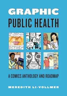 Graphic Public Health: O antologie de benzi desenate și o foaie de parcurs - Graphic Public Health: A Comics Anthology and Road Map