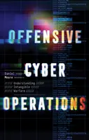Operațiuni cibernetice ofensive - Înțelegerea războiului intangibil - Offensive Cyber Operations - Understanding Intangible Warfare